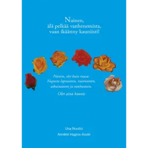 Nainen älä pelkää vanhenemista